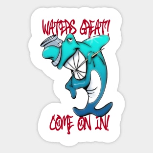 Waters great, come on in! Sticker